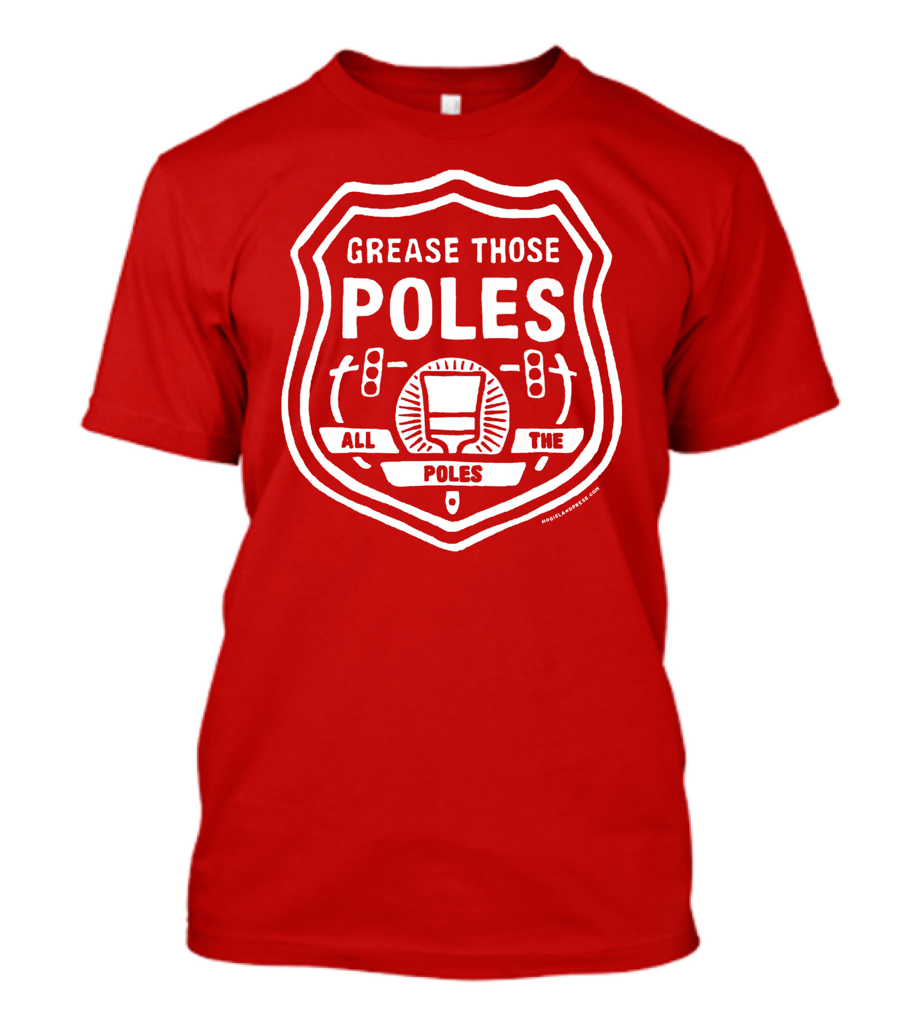 Grease Those Poles All The Poles T-Shirt