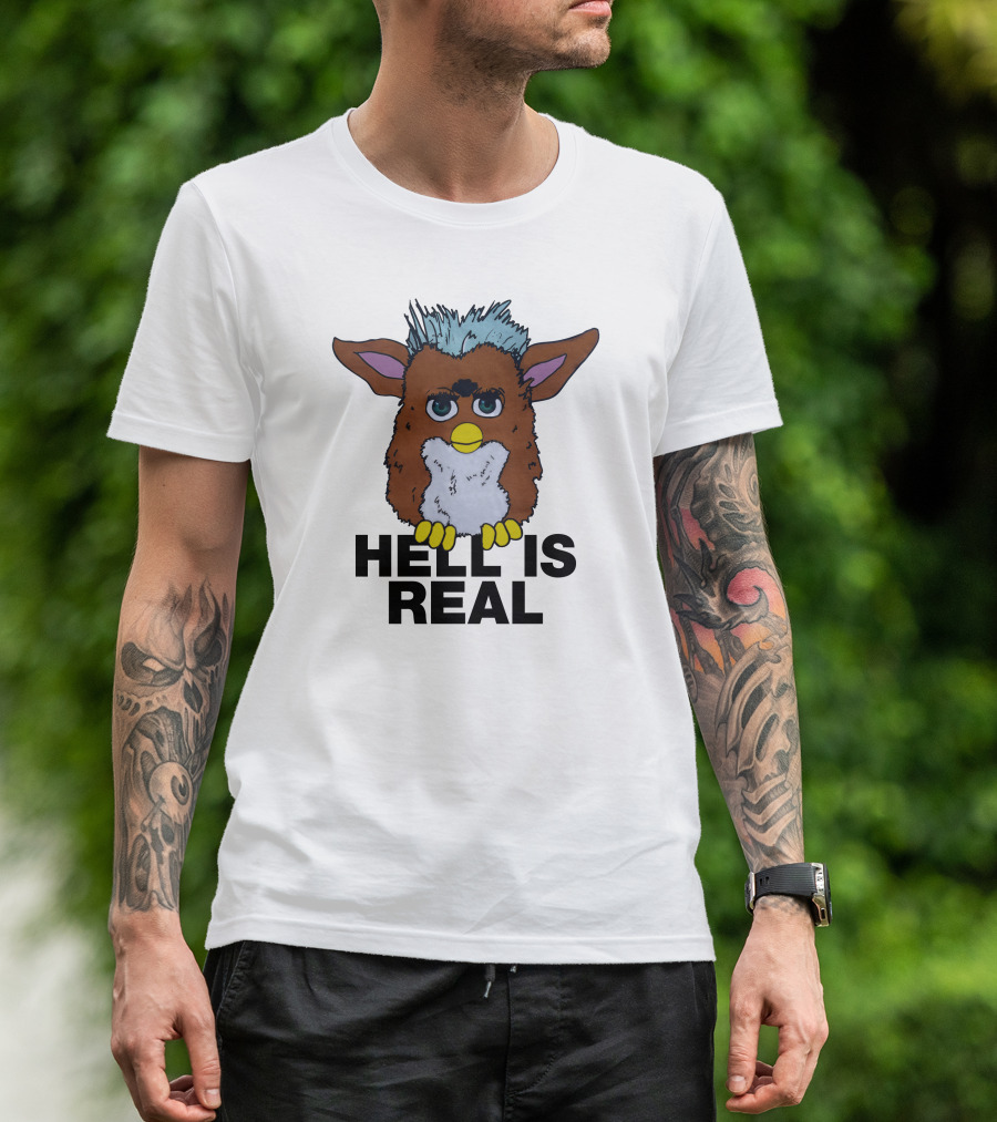 Hell Is Real Shirts That Go Hard Furby T-Shirt