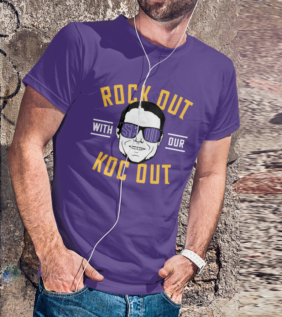 ROCK OUT WITH SKOL OUR KOC OUT T-Shirt