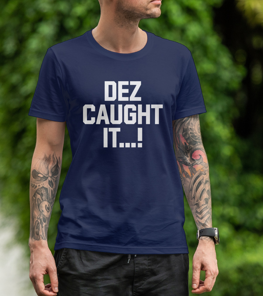 Dallas Cowboys Dez Caught It Football Fan Sportswear T-Shirt