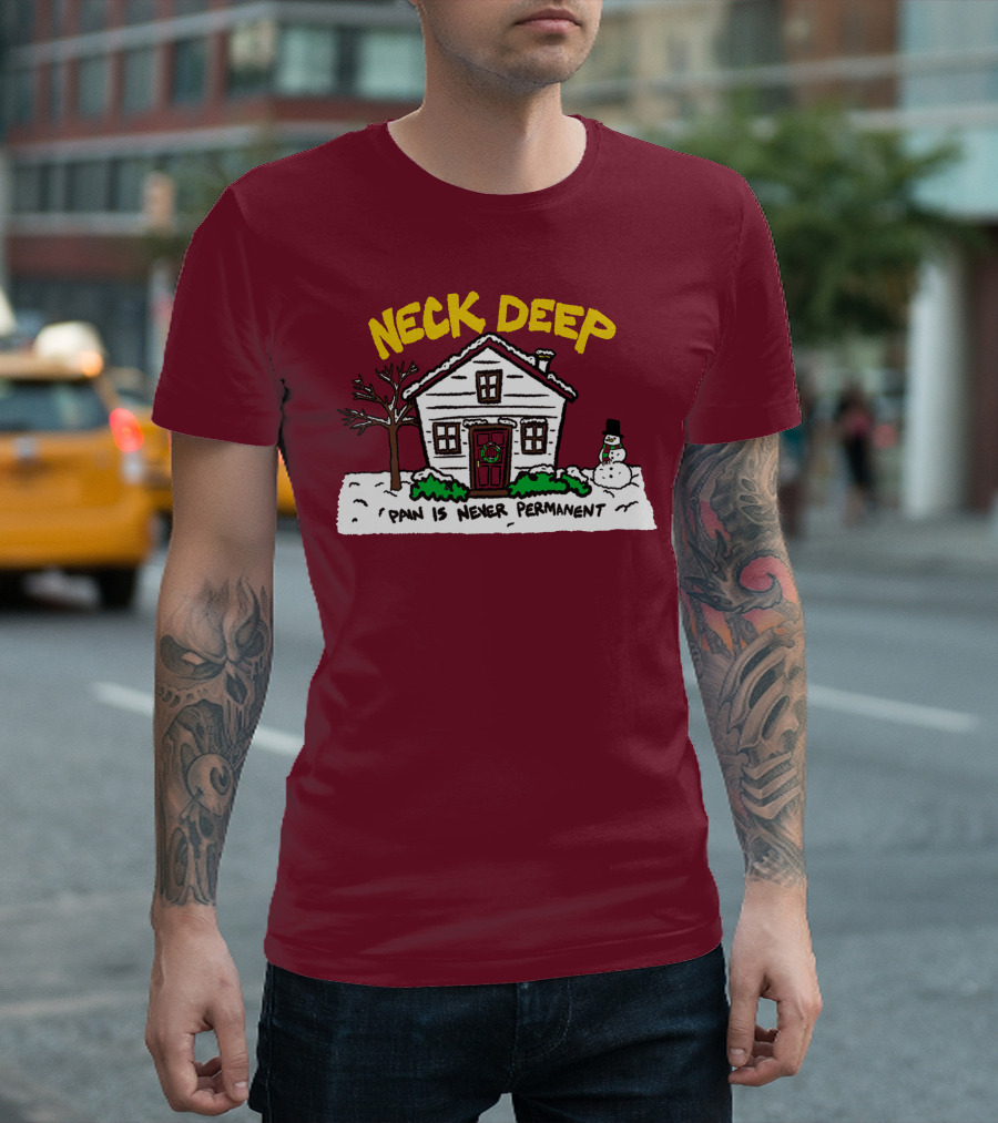 Neck Deep Pain Is Never Permanent House Snowman T-Shirt