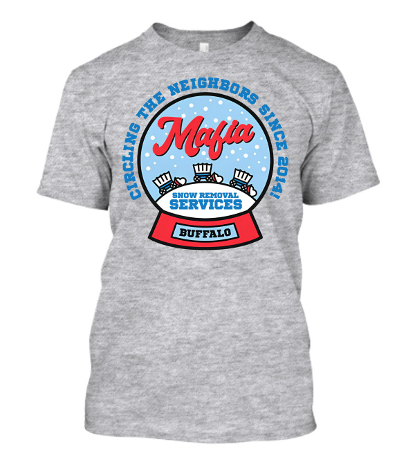 Buffalo Mafia Snow Removal Services Circling The Neighbors Since 2014 T-Shirt