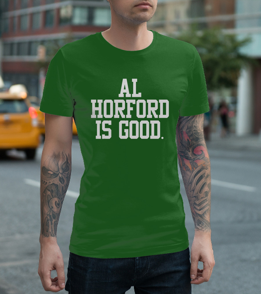 Celtics Al Horford Is Good T-Shirt