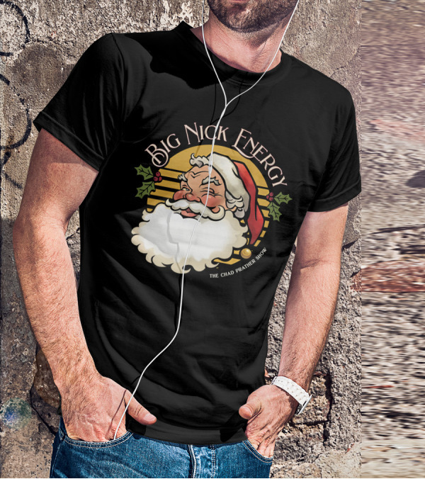 Big Nick Energy The Chad Prather Show Santa Claus Holiday Decor T-Shirt
