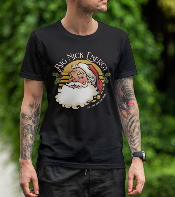 Big Nick Energy The Chad Prather Show Santa Claus Holiday Decor T-Shirt