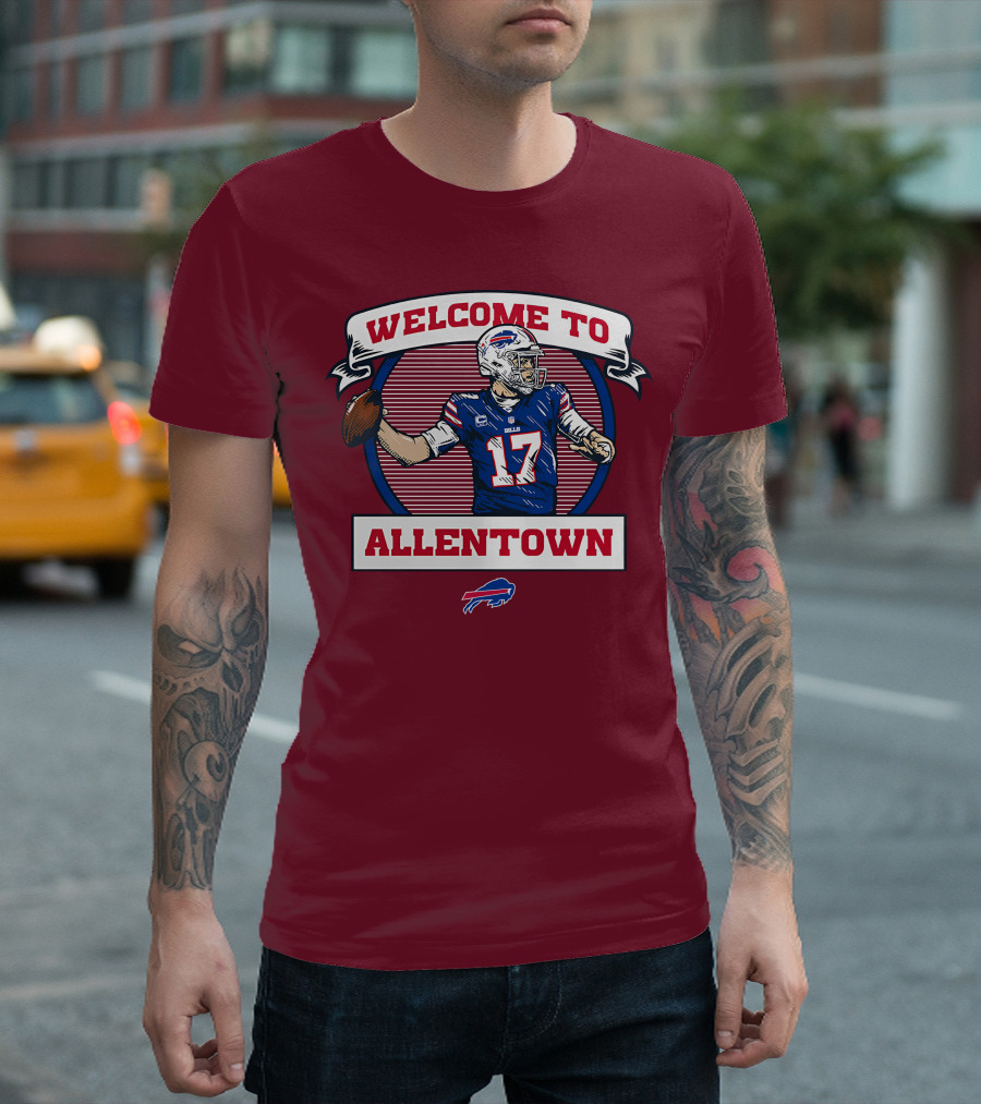 Welcome To Allentown Josh Allen Buffalo Bills Football 17 T-Shirt
