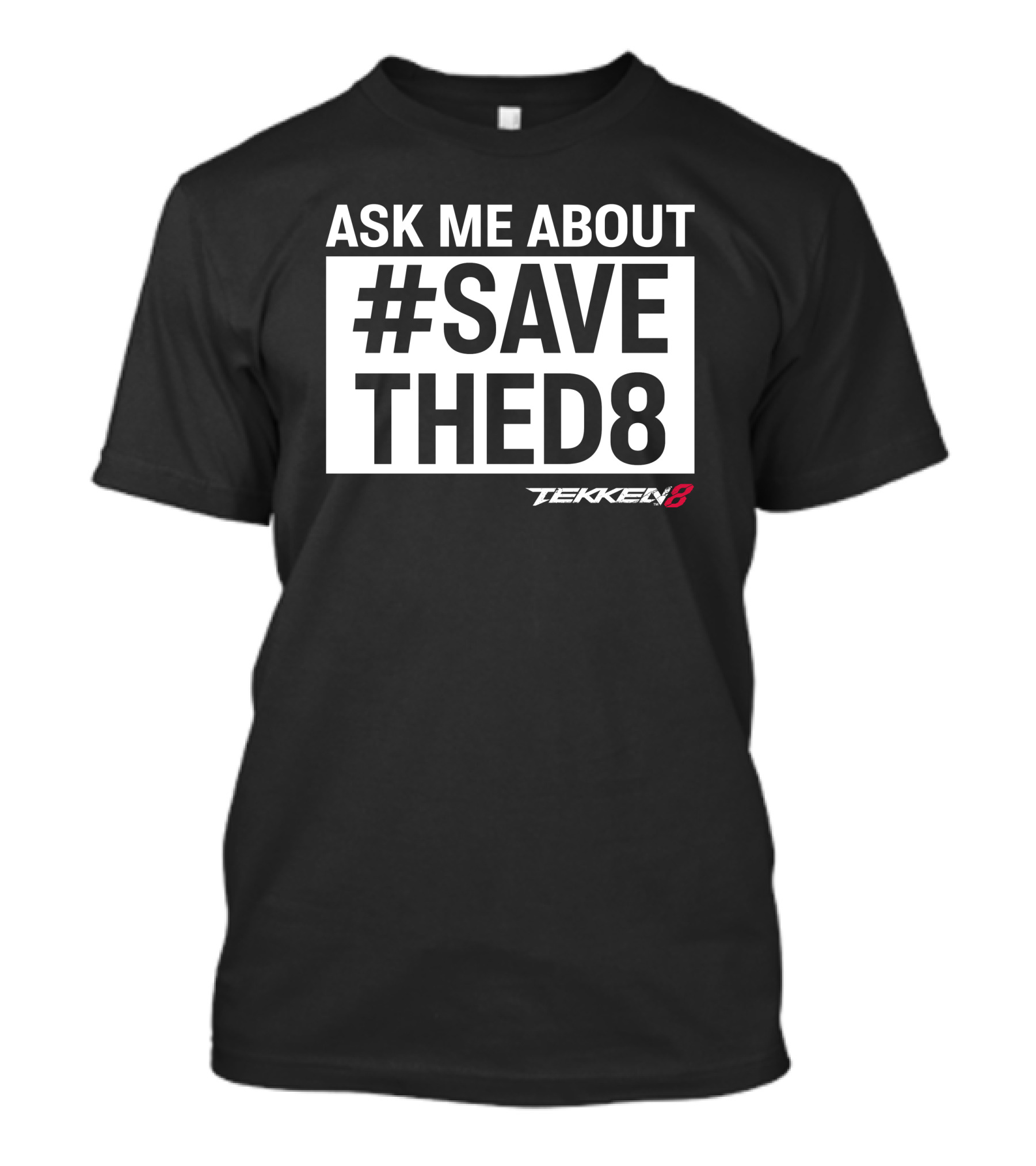 Ask Me About #SaveTheD8 Tekken 8 T-Shirt