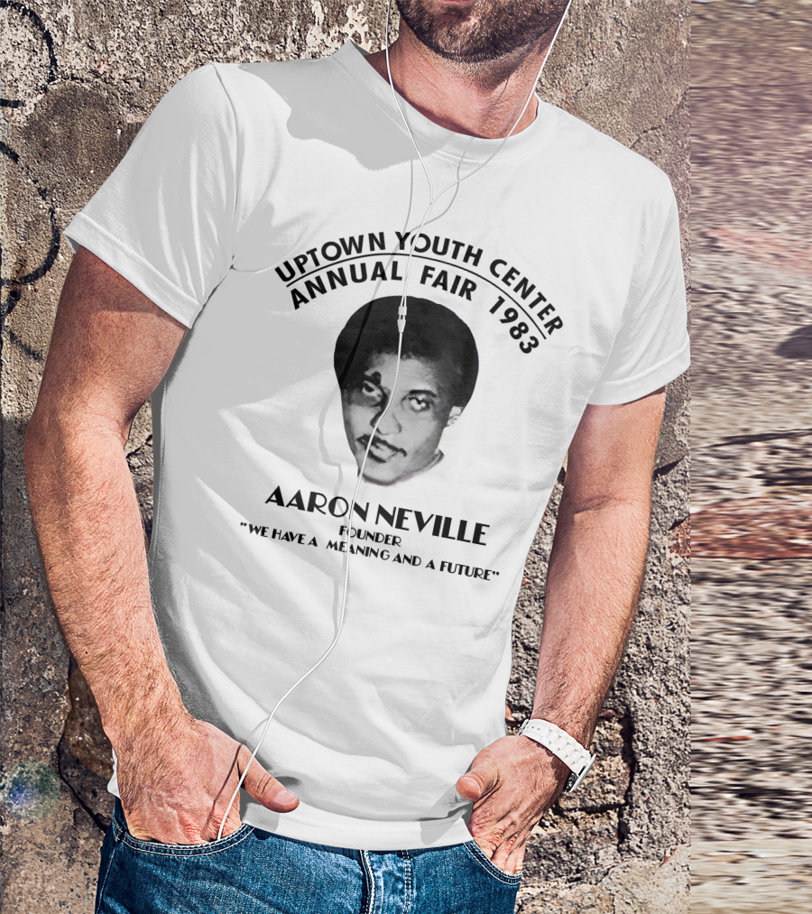 Aaron Neville Uptown Youth Center Annual Fair 1983 We Have A Meaning And A Future T-Shirt