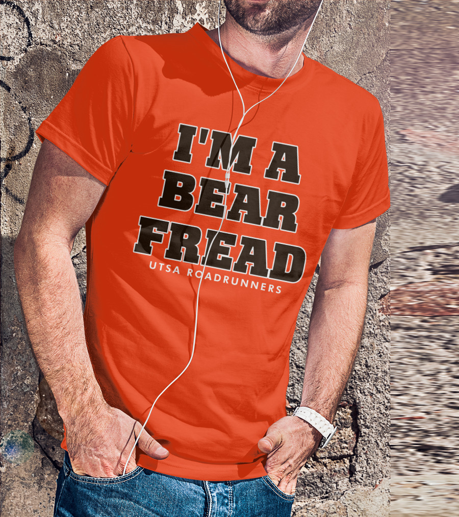 I'm A Bear Fread UTSA Roadrunners T-Shirt