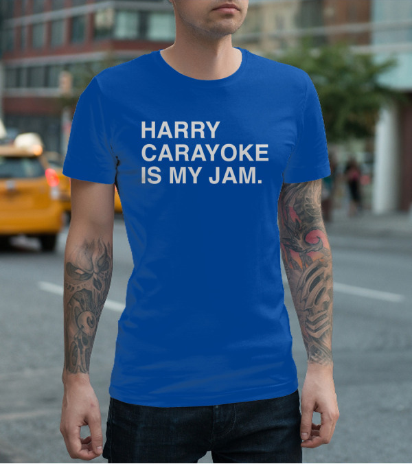 Harry Carayoke Is My Jam Blue Shirt Fan Iconic Phrase T-Shirt