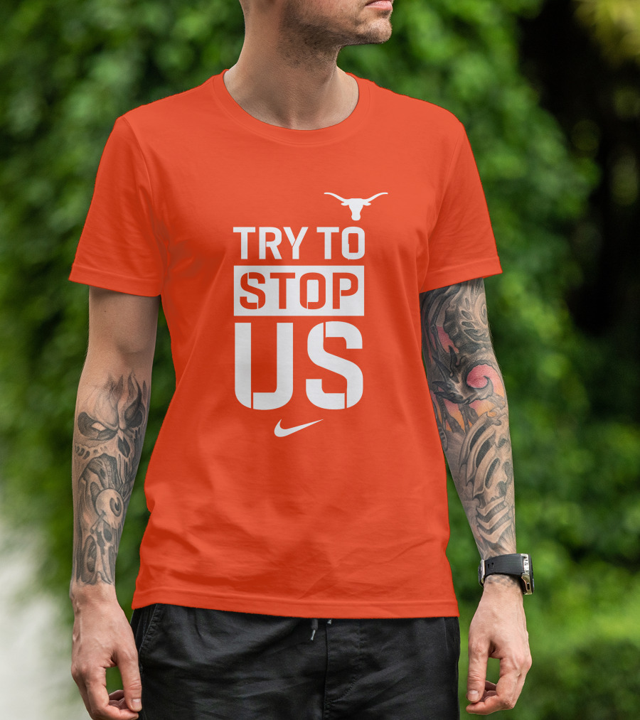 Texas Longhorns Try To Stop Us T-Shirt