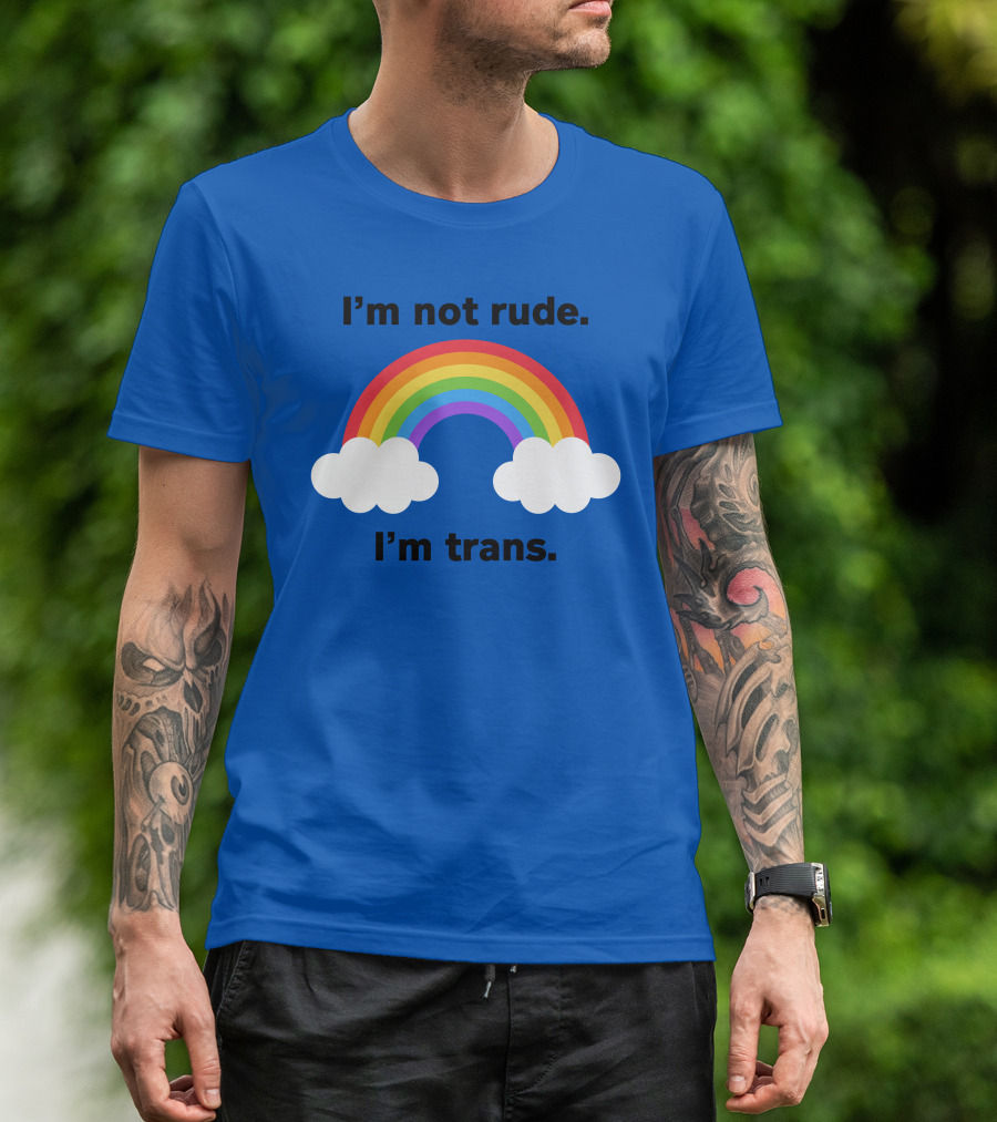 I'm Not Rude I'm Trans Rainbow Clouds T-Shirt
