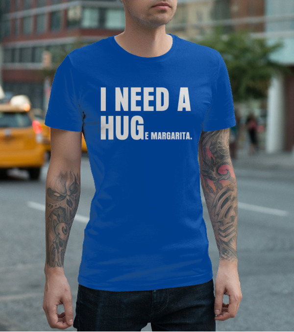 I Need A Hug E Margarita Biltmore Heiress T-Shirt