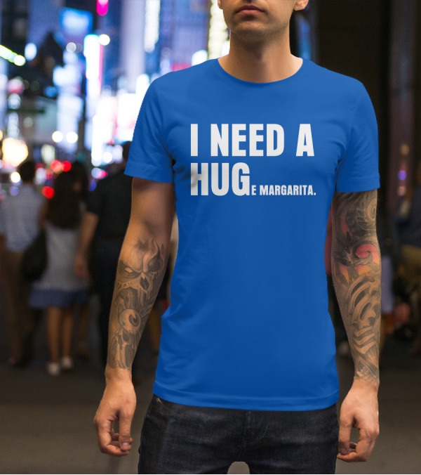 I Need A Hug E Margarita Biltmore Heiress T-Shirt