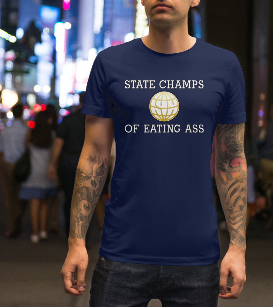 State Champs Eating Ass Champs Gold Globe T-Shirt