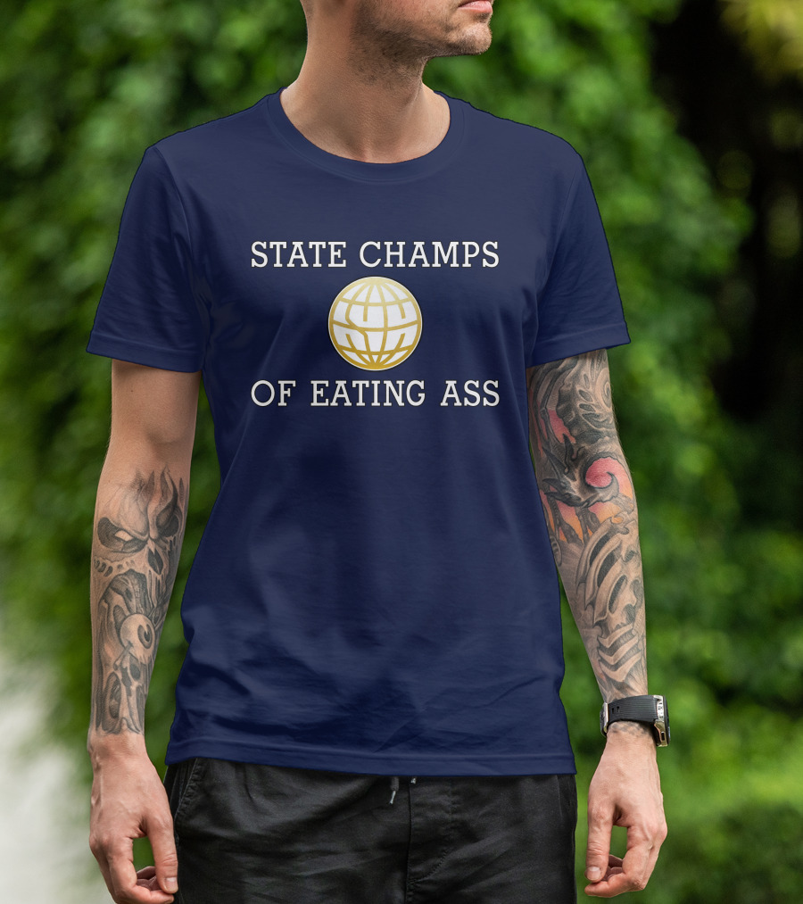 State Champs Eating Ass Champs Gold Globe T-Shirt
