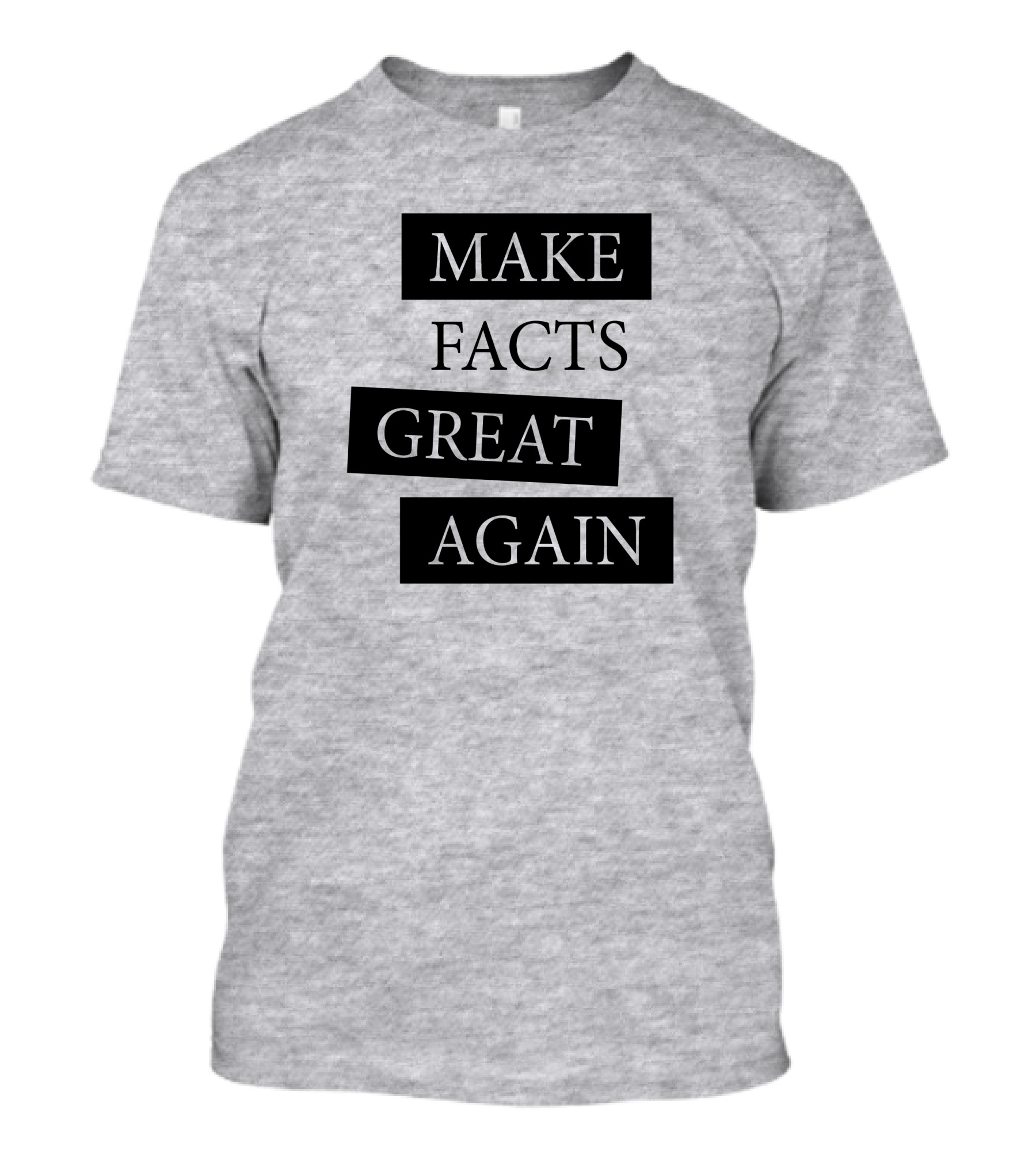 Make Facts Great Again T-Shirt