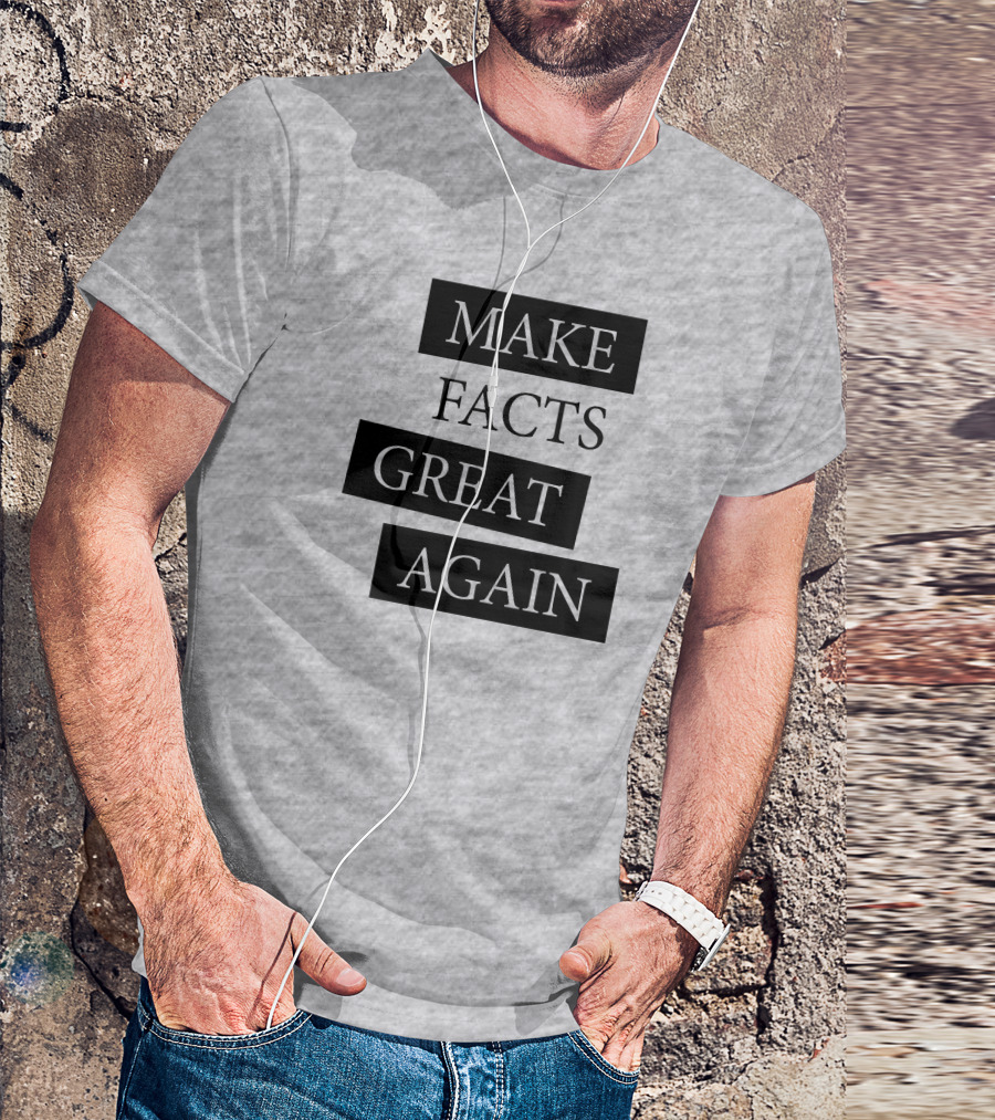 Chan-jo Jun Make Facts Great Again T-Shirt