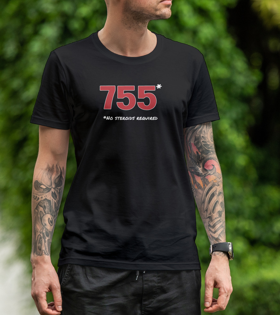 755 No Steroids Required 755* Baseball Achievement Milestone T-Shirt