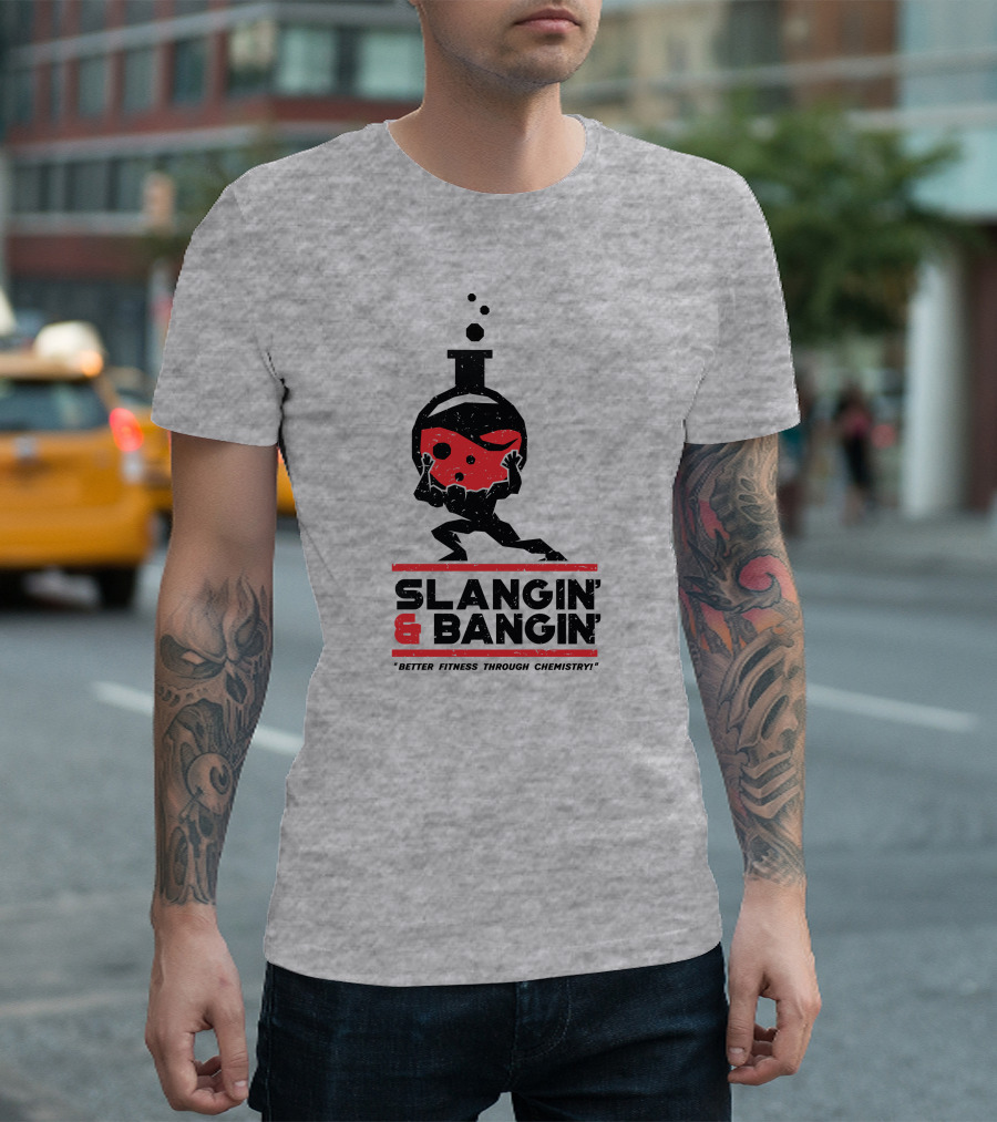 Slangin And Bangin Better Fitness Through Chemistry Weightlifting Flask T-Shirt