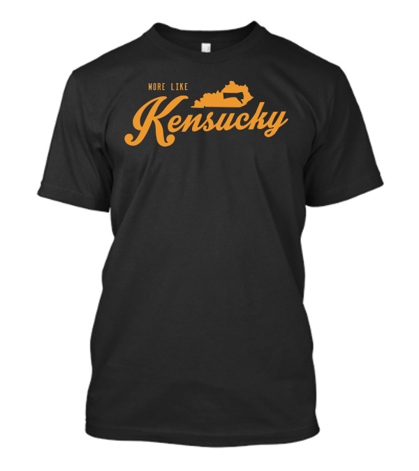 More Like Kensucky With Kentucky Map Outline T-Shirt