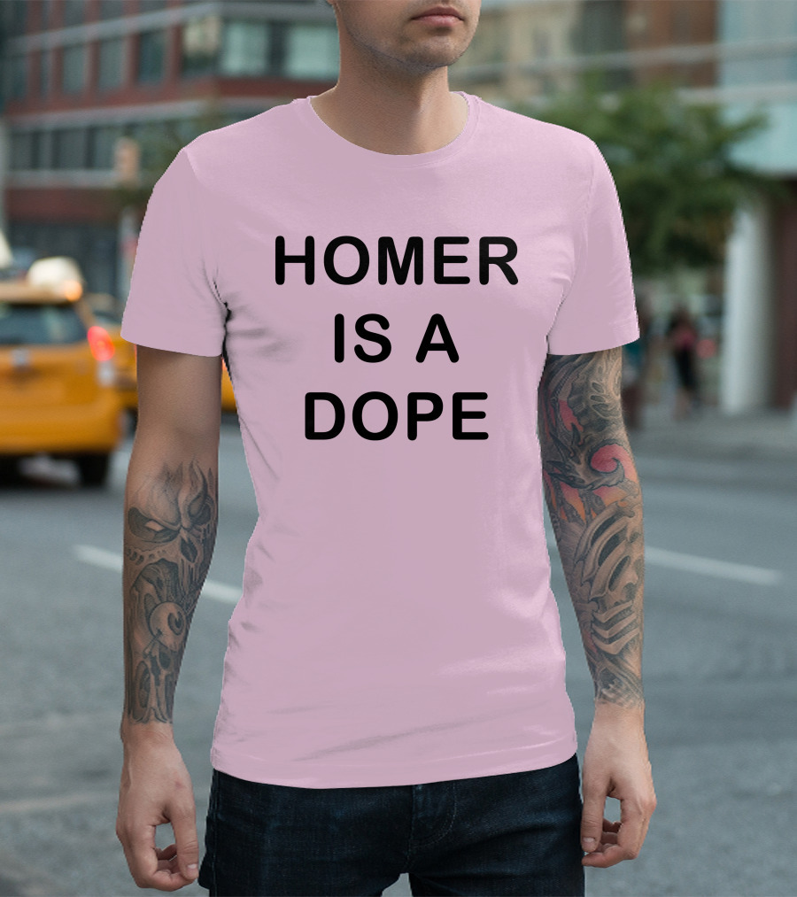 Dedicatedpsycho Homer Is A Dope T-Shirt