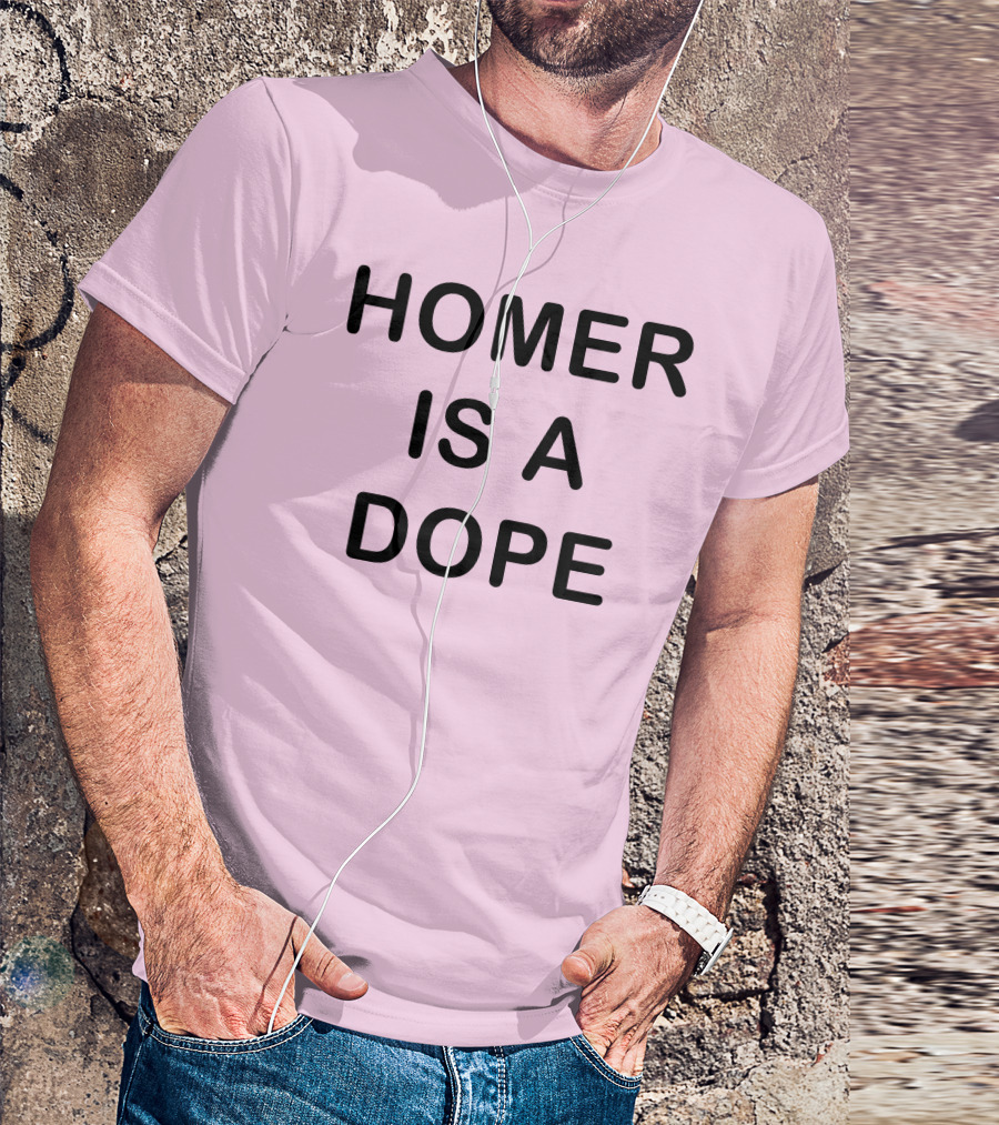 Dedicatedpsycho Homer Is A Dope T-Shirt
