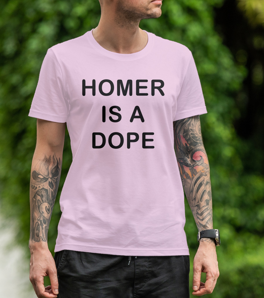 Dedicatedpsycho Homer Is A Dope T-Shirt