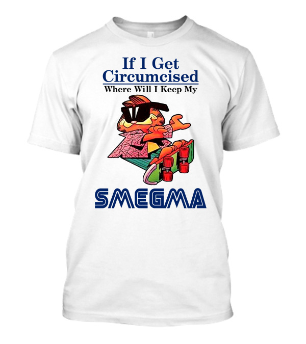 If I Get Circumcised Where Will I Keep My Smegma Cool Cat On Skateboard T-Shirt