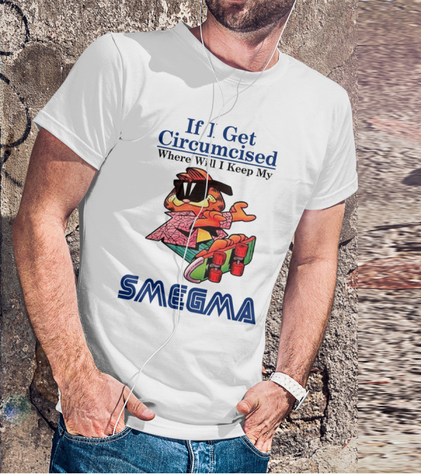 If I Get Circumcised Where Will I Keep My Smegma Cool Cat On Skateboard T-Shirt