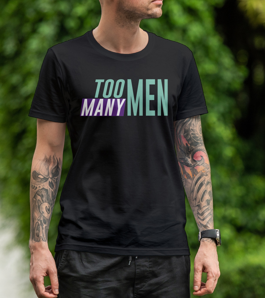 Too Many Men Shayna Wearing Text T-Shirt