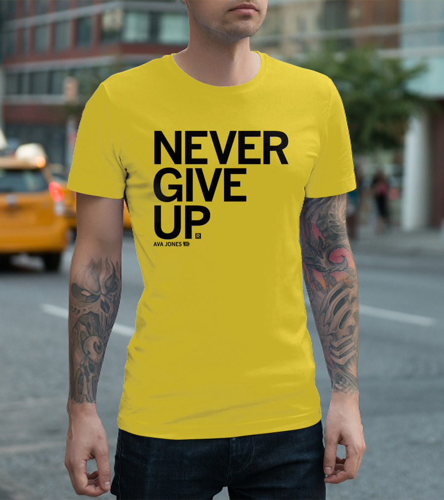 NEVER GIVE UP Ava Jones 13S T-Shirt