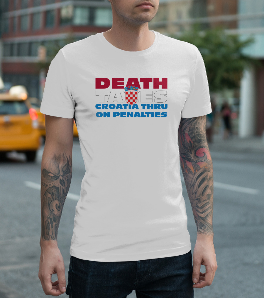 Death Taxes Croatia Thru On Penalties T-Shirt
