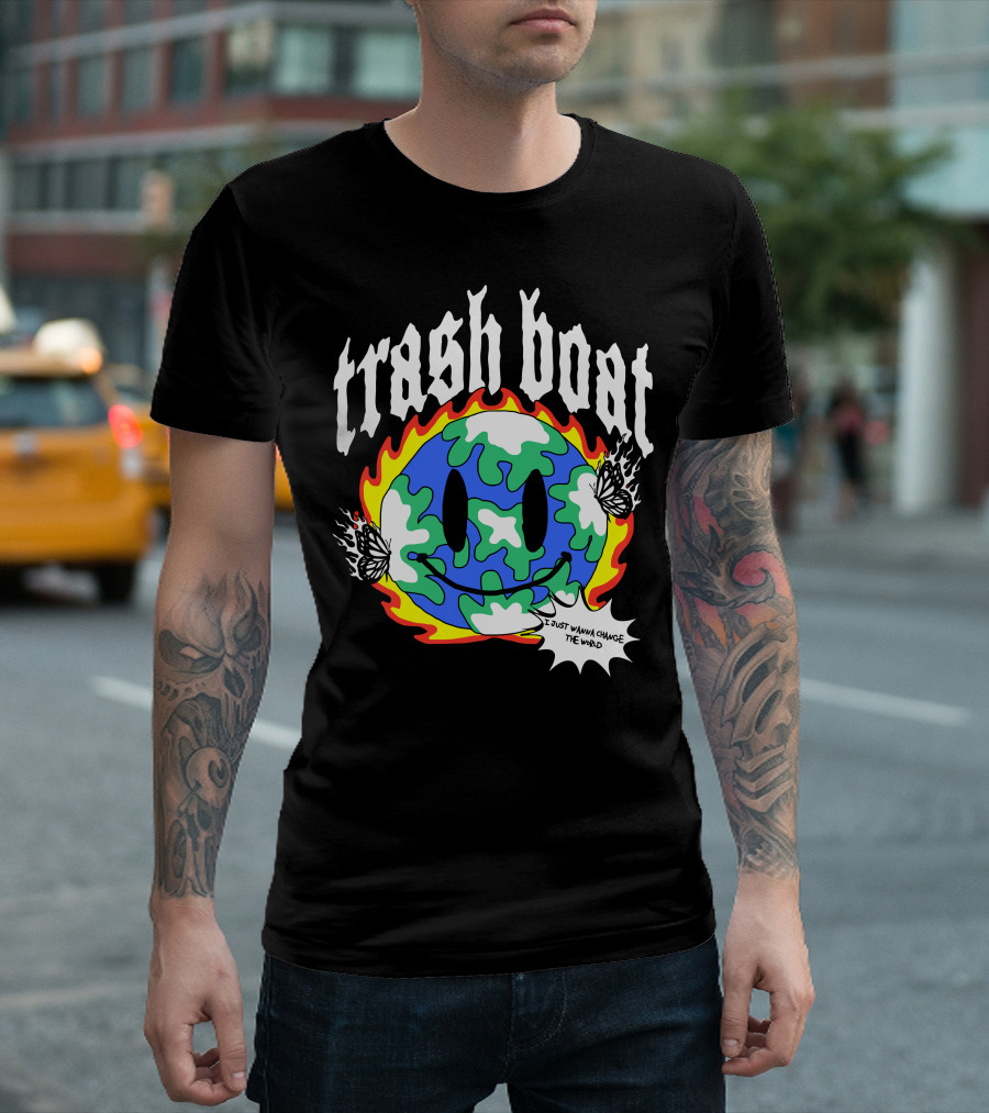 Trash Boat I Just Wanna Change The World Burning Earth Smiley Butterfly T-Shirt