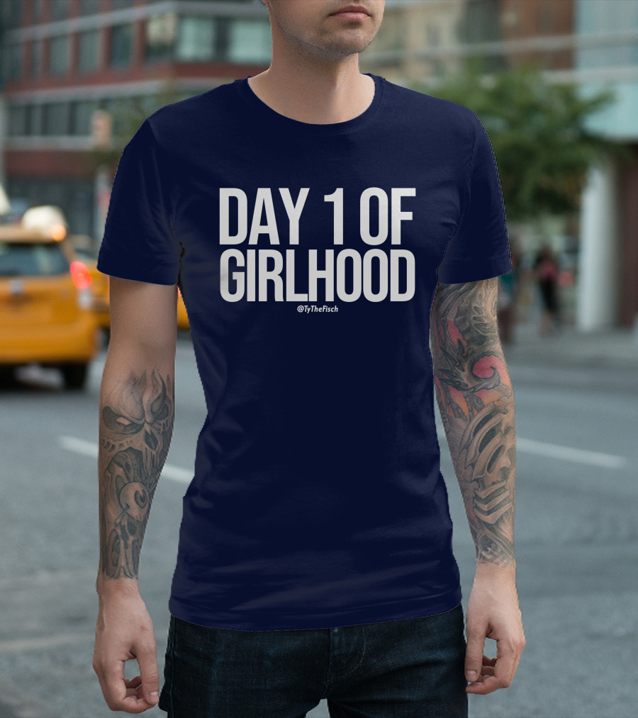 Day 1 Of Girlhood Tyler Fischer Merch @TyTheFisch T-Shirt