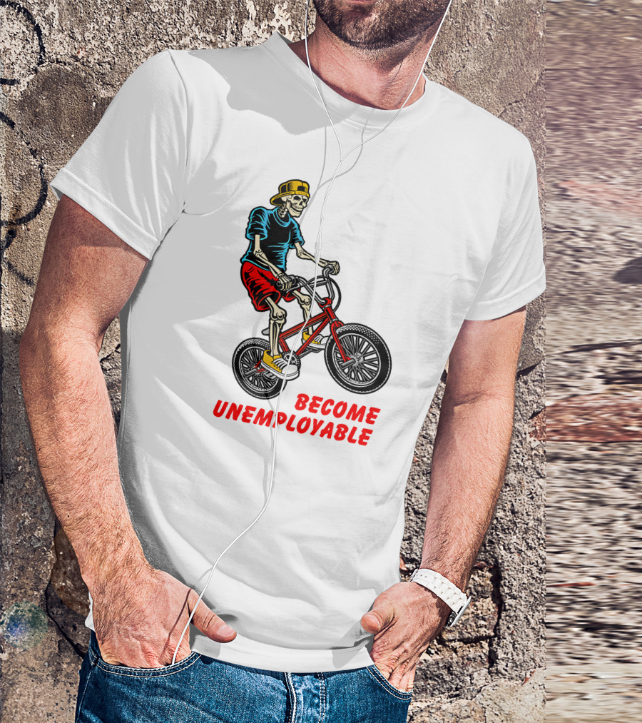 Shithead Steve Merch Skeleton BMX Rider Become Unemployable T-Shirt