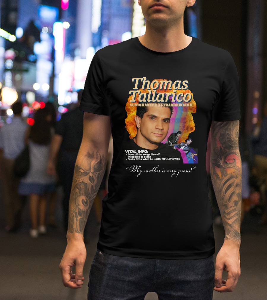 Thomas Tallarico Audiomancer Extraordinaire Vital Info My Mother Is Very Proud T-Shirt
