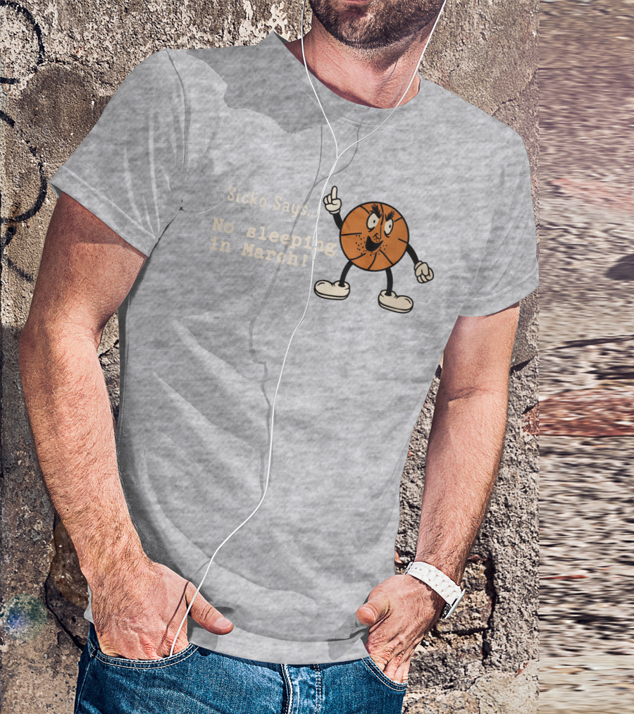 Sicko Says No Sleeping In March Angry Cartoon Basketball Character T-Shirt