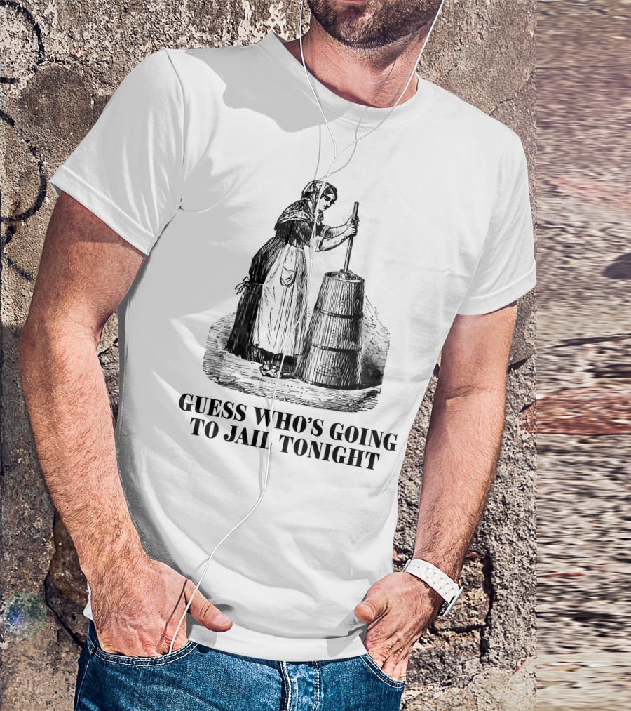 Shitheadsteve Guess Who's Going To Jail Tonight Churning Butter T-Shirt
