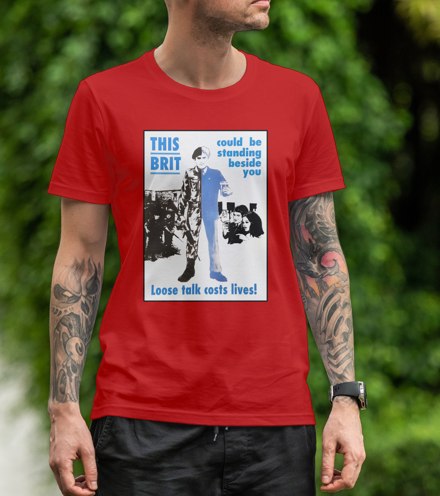 This Brit Could Be Standing Beside You Loose Talk Costs Lives T-Shirt