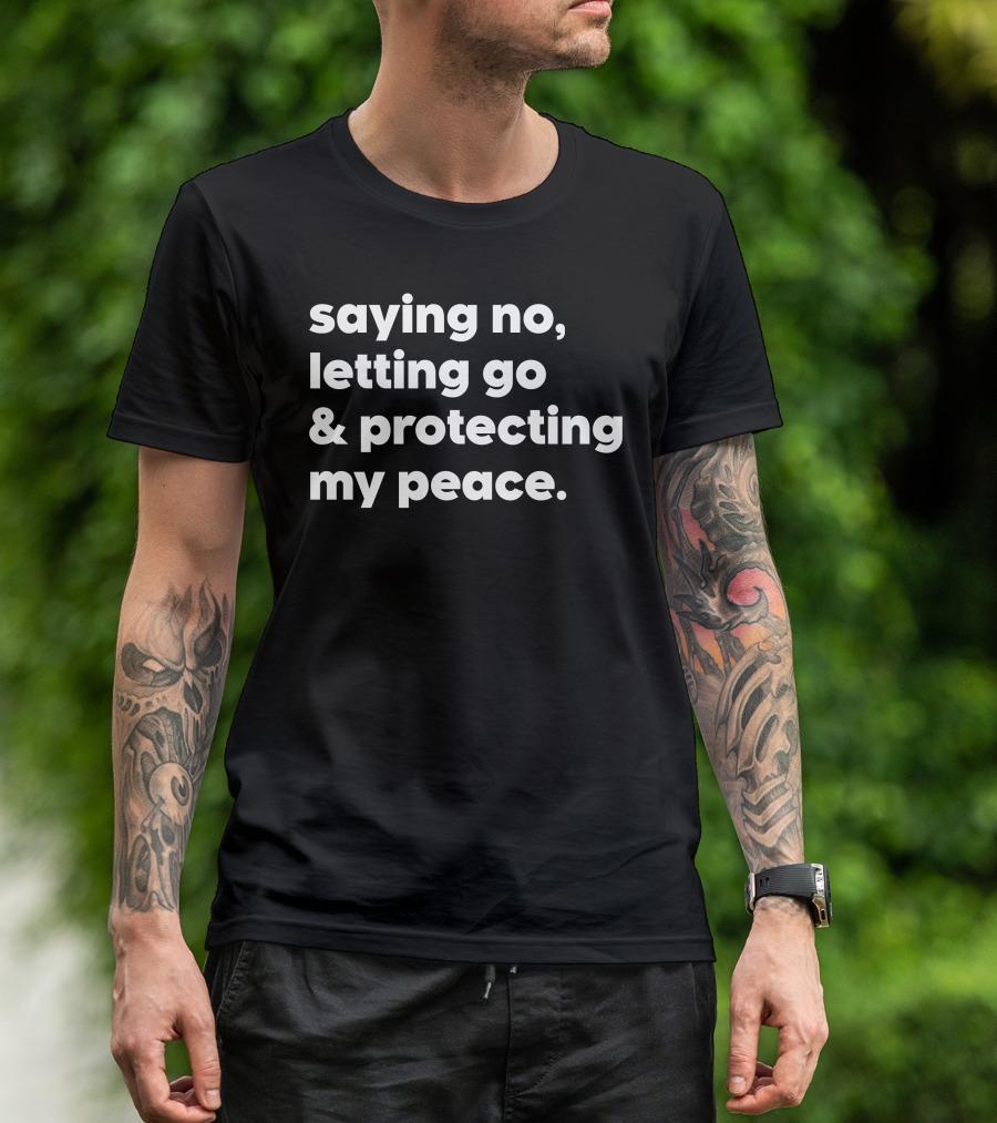 Saying No Letting Go Protecting My Peace T-Shirt