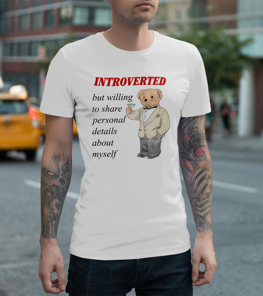INTROVERTED But Willing To Share Personal Details About Myself Bear With Martini T-Shirt