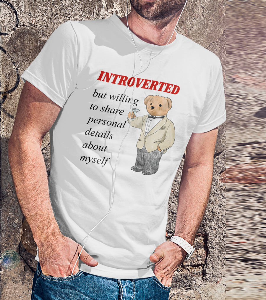 INTROVERTED But Willing To Share Personal Details About Myself Bear With Martini T-Shirt