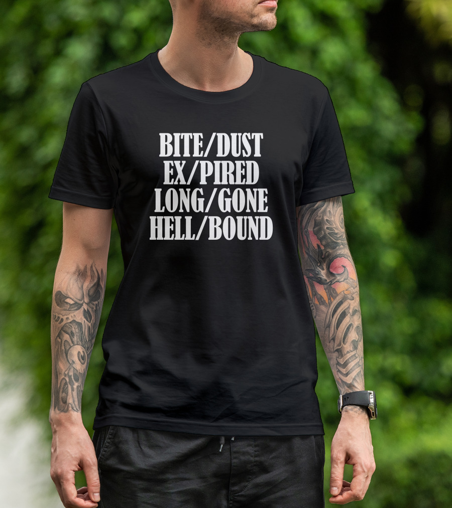 Bite/Dust Ex/Pired Long/Gone Hell/Bound T-Shirt