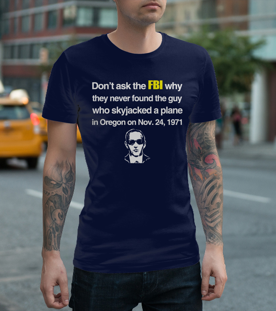Don't Ask The FBI About The 1971 Oregon Plane Skyjacking Mystery T-Shirt