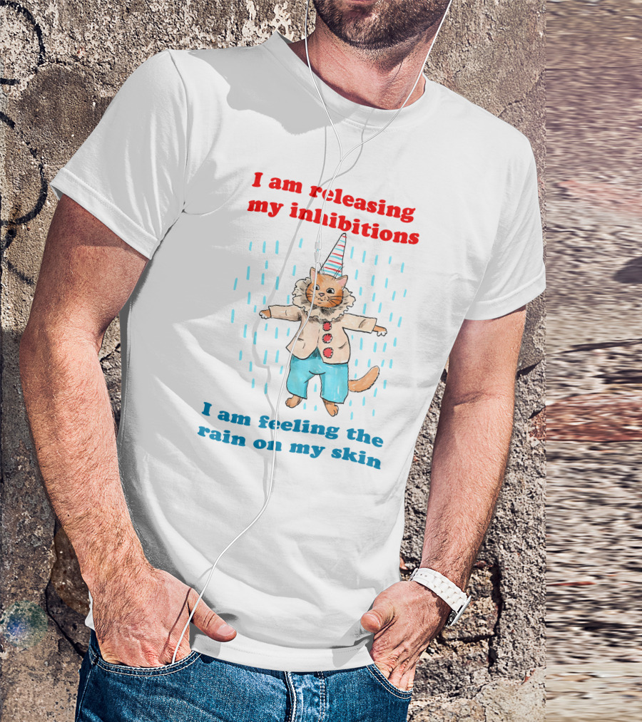 I Am Releasing My Inhibitions I Am Feeling The Rain On My Skin Cat In Clown Costume T-Shirt