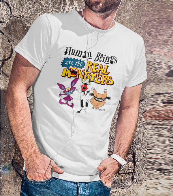 Human Beings Are The Real Monsters Aaahh Real Monsters Characters T-Shirt