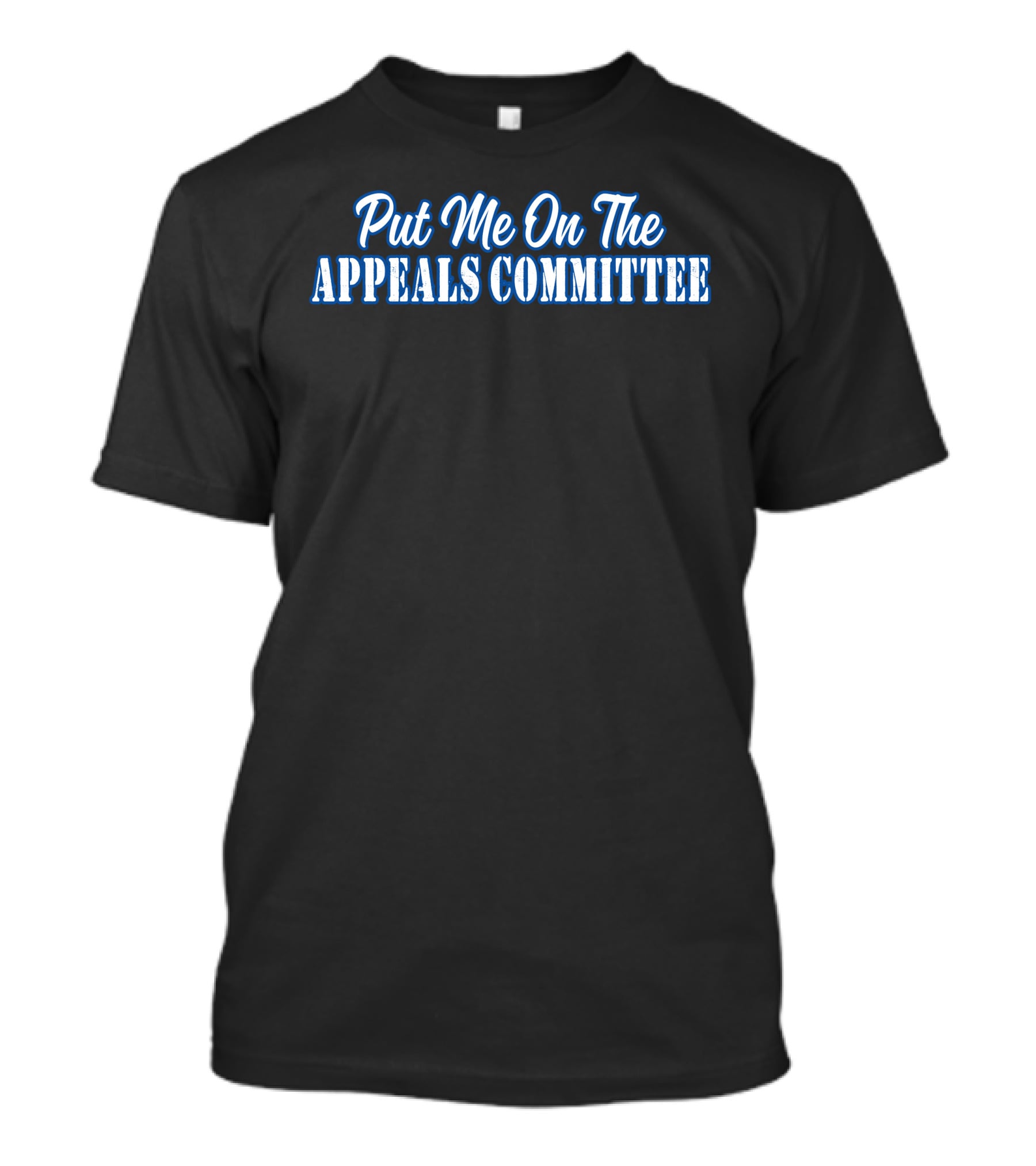 Couch Racer Put Me On The Appeals Committee T-Shirt