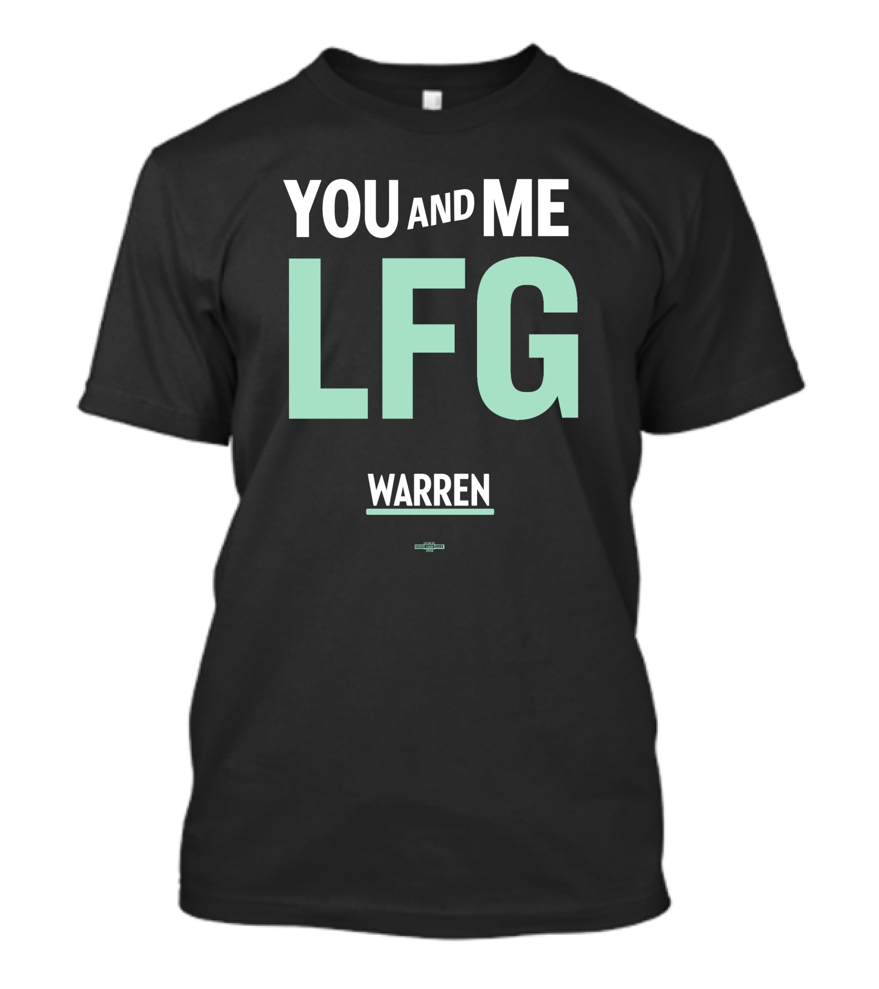 You And Me LFG Warren T-Shirt