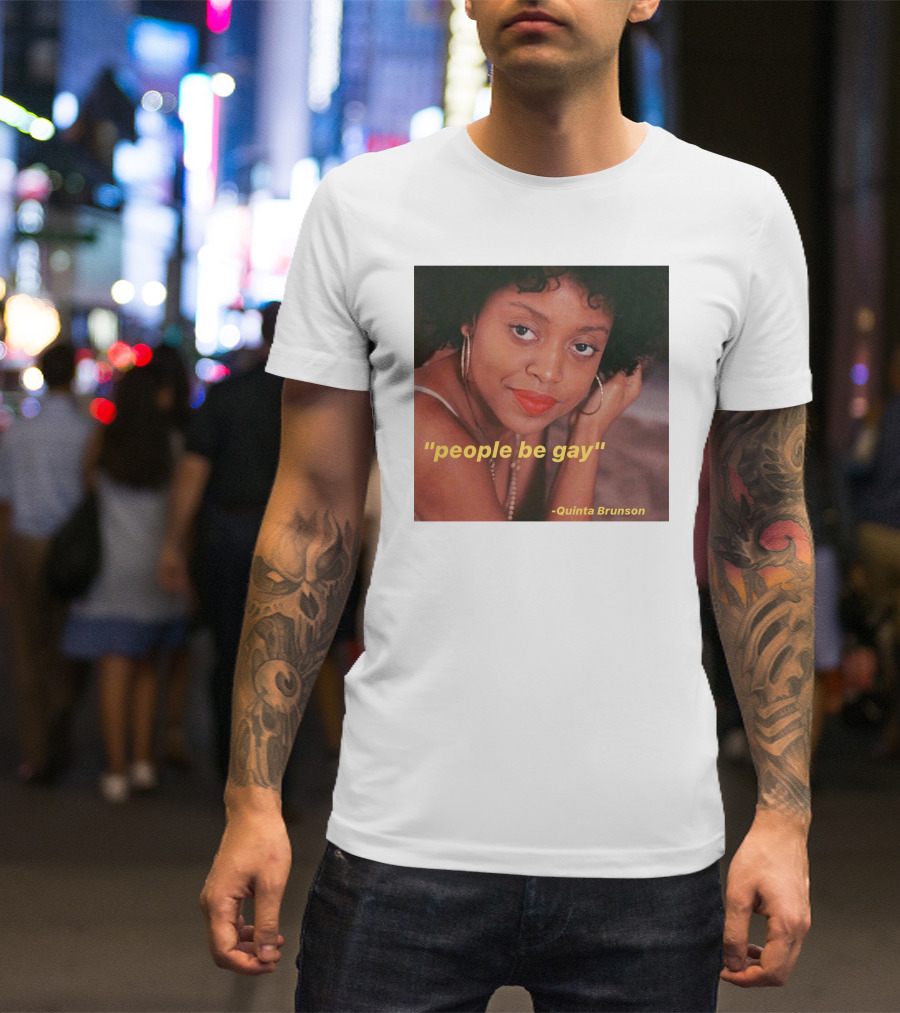 People Be Gay Quinta Brunson T-Shirt